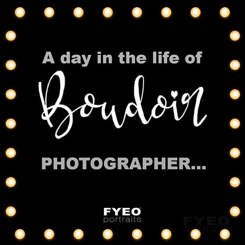 A day in the life of a boudoir photographer